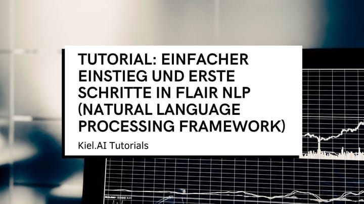 Tutorial: Einfacher Einstieg und erste Schritte in Flair NLP (Natural Language Processing Framework)